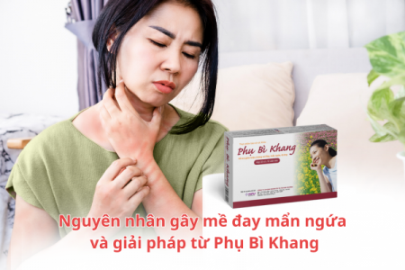 Nguyên nhân gây mề đay mẩn ngứa và giải pháp từ Phụ Bì Khang