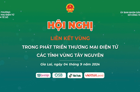 Sắp diễn ra Hội nghị liên kết vùng trong phát triển thương mại điện tử các tỉnh vùng Tây Nguyên