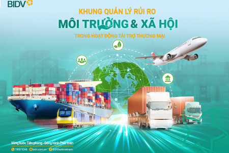 BIDV tiên phong triển khai Khung quản lý rủi ro môi trường và xã hội trong hoạt động tài trợ thương mại