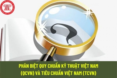 Phân biệt Tiêu chuẩn Việt Nam và Quy chuẩn kỹ thuật Việt Nam