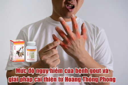 Mức độ nguy hiểm của bệnh gout và giải pháp cải thiện từ Hoàng Thống Phong