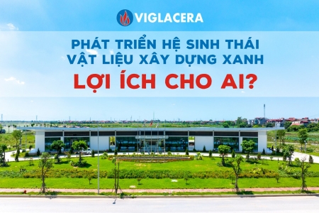 Phát triển hệ sinh thái xây dựng xanh: Lợi ích cho ai?