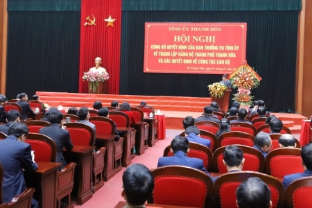 Hội nghị công bố quyết định của Ban Thường vụ Tỉnh ủy về thành lập Đảng bộ TP. Thanh Hóa