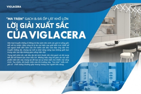 "Ma trận" gạch và đá ốp lát khổ lớn: Lời giải xuất sắc của Viglacera