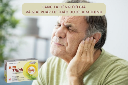 Lãng tai ở người già và cách khắc phục an toàn nhờ Kim Thính