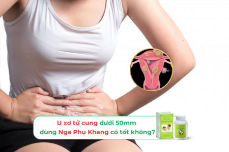 U xơ tử cung dưới 50mm dùng Nga Phụ Khang có tốt không?