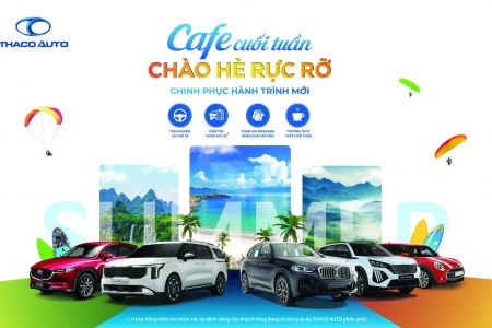 THACO AUTO khởi động mùa hè với chuỗi sự kiện “Cafe cuối tuần” trên toàn quốc
