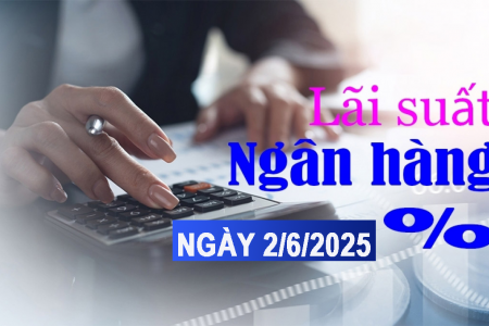 Lãi suất ngân hàng 2/6: Gửi tiền lãi suất huy động cao nhất, từ 6% đến 6,2%/năm