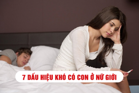7 dấu hiệu khó có con ở nữ giới và giải pháp hỗ trợ sinh sản hiệu quả