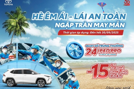 Toyota Việt Nam triển khai chương trình khuyến mãi dịch vụ “Hè êm ái, lái an toàn, ngập tràn may mắn”