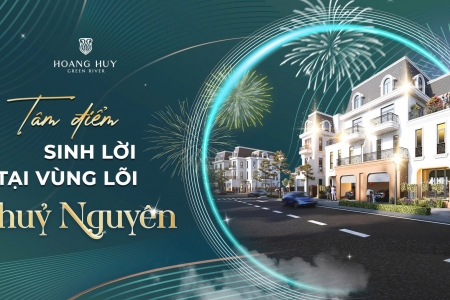 Hoàng Huy Green River - Tâm điểm sinh lời tại vùng lõi Thuỷ Nguyên