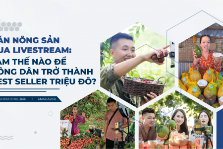 Bán nông sản qua livestream: Làm sao để nông dân thành người bán hàng giỏi nhất