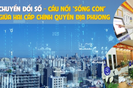 Chuyển đổi số - Cầu nối “sống còn” giữa 2 cấp chính quyền địa phương