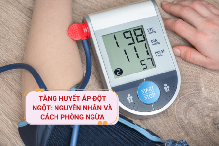 Tăng huyết áp đột ngột: Nguyên nhân và cách phòng ngừa
