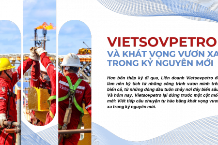 Vietsovpetro và khát vọng vươn xa trong kỷ nguyên mới