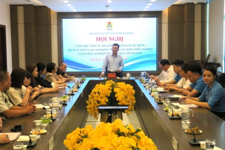Liên đoàn Lao động thành phố Hải Phòng làm việc với doanh nghiệp về sử dụng dịch vụ thuê lại lao động