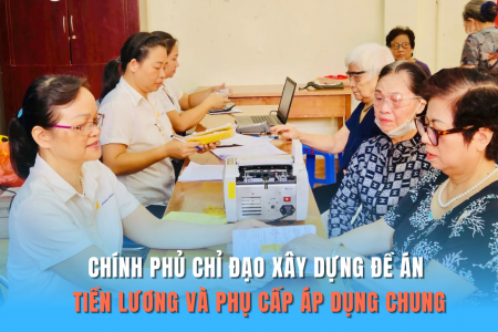Xây dựng Đề án tiền lương và phụ cấp để áp dụng chung, thống nhất trong toàn hệ thống chính trị