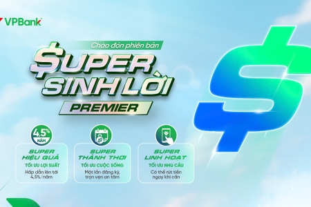 VPBank Super Sinh lời Premier: Lợi suất hấp dẫn, trải nghiệm mượt mà, rút tiền linh hoạt