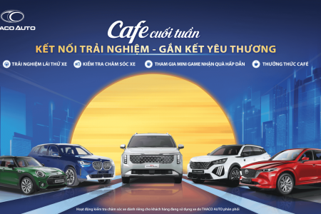 Cafe cuối tuần cùng THACO AUTO: Kết nối trải nghiệm, gắn kết yêu thương mùa Tết đoàn viên