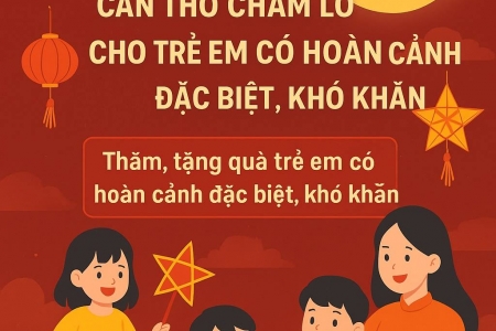 Cần Thơ tổ chức Tết Trung thu năm 2025 cho trẻ em có hoàn cảnh đặc biệt khó khăn