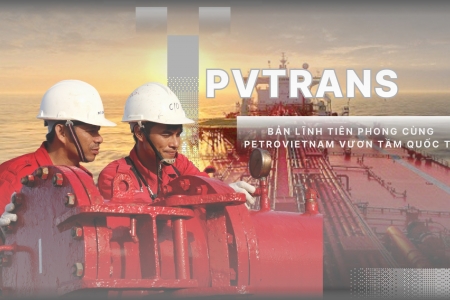 PVTrans – Bản lĩnh tiên phong cùng Petrovietnam vươn tầm quốc tế