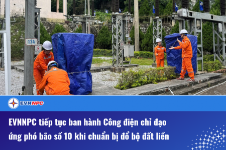 EVNNPC tiếp tục ban hành Công điện chỉ đạo ứng phó bão số 10 khi chuẩn bị đổ bộ đất liền