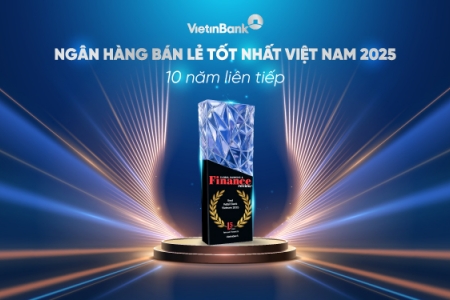 VietinBank 10 năm liên tiếp giữ vững danh hiệu “Ngân hàng bán lẻ tốt nhất Việt Nam”