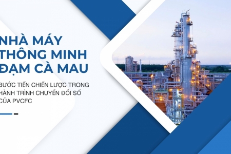 Nhà máy thông minh Đạm Cà Mau: Bước tiến chiến lược trong hành trình chuyển đổi số của PVCFC
