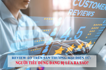 Review ảo trên sàn thương mại điện tử: Người tiêu dùng đang bị lừa ra sao?
