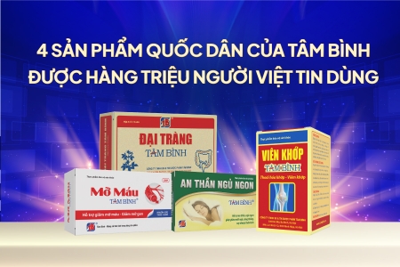 4 sản phẩm quốc dân của Dược phẩm Tâm Bình được hàng triệu người Việt tin dùng