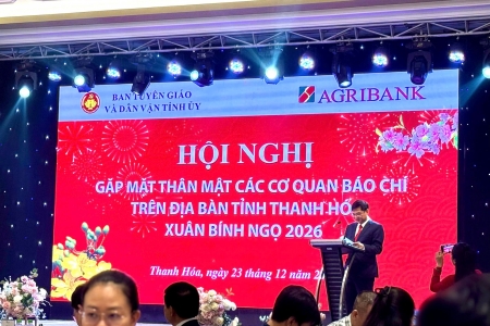 Các chi nhánh Agribank tại Thanh Hóa tổ chức hội nghị gặp mặt cơ quan báo chí nhân dịp Xuân Bính Ngọ 2026