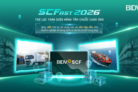 BIDV SCFast 2026 - Giải pháp toàn diện hỗ trợ doanh nghiệp trong chuỗi cung ứng