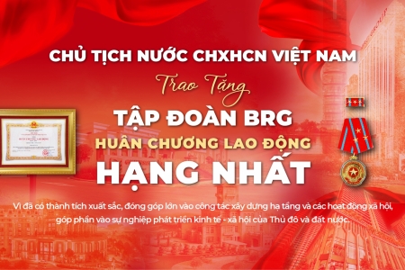 Tập đoàn BRG vinh dự được trao tặng Huân chương Lao động hạng Nhất