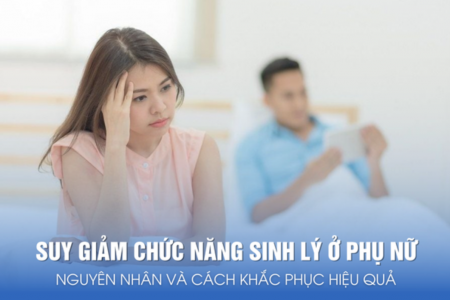 Suy giảm chức năng sinh lý ở phụ nữ: Nguyên nhân và cách khắc phục hiệu quả