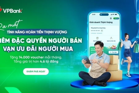 “Hoàn Tiền Thịnh Vượng” giúp hộ kinh doanh khai thác hiệu quả nhóm khách hàng trên VPBank NEO