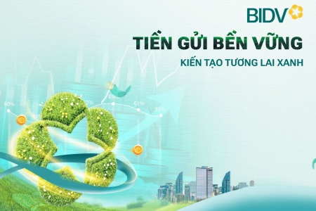 Giá trị vượt trôi từ sản phẩm “Tiền gửi bền vững” của BIDV