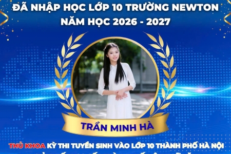 Trường Newton chào đón các thủ khoa nhập học lớp 10: Nơi hội tụ những tài năng trẻ