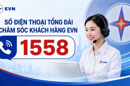 Chính thức đưa vào hoạt động số điện thoại tổng đài chăm sóc khách hàng EVN 1558 từ ngày 15/8/2026