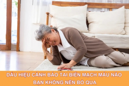 Dấu hiệu cảnh báo tai biến mạch máu não bạn không nên bỏ qua
