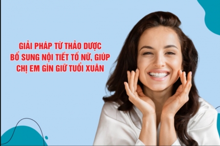 Giải pháp từ thảo dược bổ sung nội tiết tố nữ, giúp chị em gìn giữ tuổi xuân