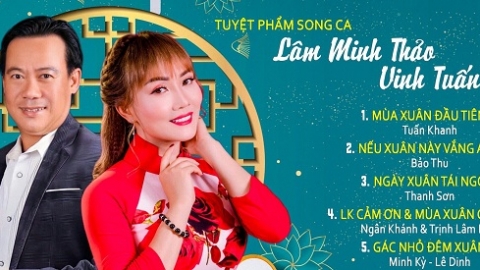 Doanh nhân Vinh Tuấn kết hợp nữ Ca sĩ Lâm Minh Thảo ra mắt album “Nâng chén tình Xuân”
