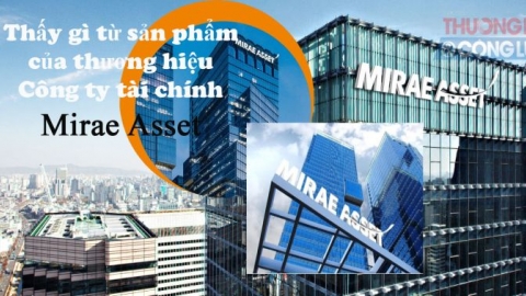 Bài 4: Người tiêu dùng thấy gì từ sản phẩm của thương hiệu Công ty tài chính Mirae Asset?