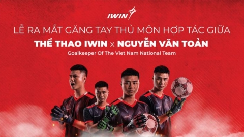 Thương hiệu Thể thao iWin hợp tác cùng thủ môn Nguyễn Văn Toản ra mắt sản phẩm mới