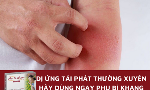 Dị ứng tái phát thường xuyên hãy dùng ngay Phụ Bì Khang