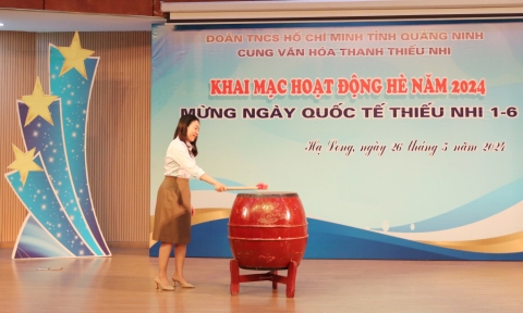 Cung Văn hóa thanh thiếu nhi tỉnh Quảng Ninh: Khai mạc hoạt động hè năm 2024