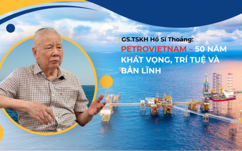 GS.TSKH Hồ Sĩ Thoảng: Petrovietnam – 50 năm khát vọng, trí tuệ và bản lĩnh