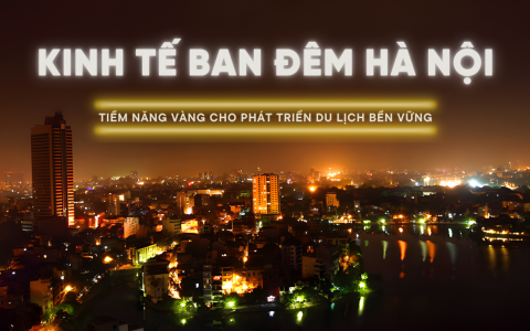 Kinh tế ban đêm Hà Nội: Tiềm năng vàng cho phát triển du lịch bền vững
