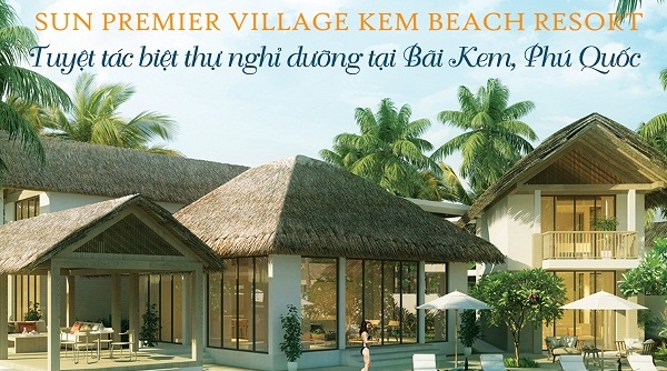 Chọn Sun Premier Village Kem Beach Resort, “tiêu tiền” khôn ngoan như tỷ phú