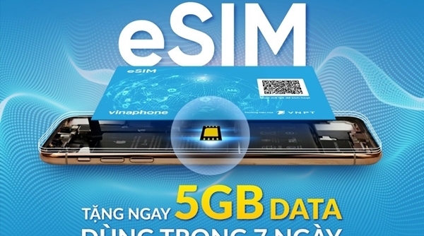 VinaPhone cung cấp eSIM miễn phí cho khách hàng trên toàn quốc