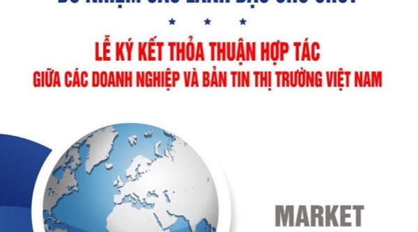 Thị trường Việt Nam: Sắp diễn ra Lễ trao Quyết định bổ nhiệm, ký kết thỏa thuận hợp tác
